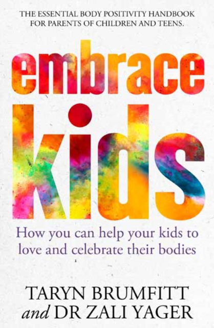 Cover for Taryn Brumfitt · Embrace Kids: How You Can Help Your Kids to Love and Celebrate Their Bodies (Paperback Book) (2022)