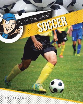 Cover for Bernie Blackall · Soccer - Play The Game (Hardcover Book) (2024)