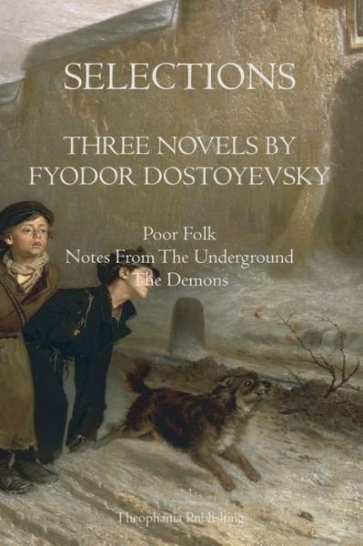 Cover for Fydor Dostoyevsky · Selections Three Novels by Fyodor Dostoyevsky: Three Novels by Fydor Dostoyevsky (Pocketbok) (2011)