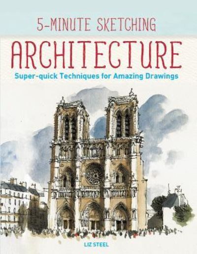 Cover for Liz Steel · Architecture super-quick techniques for amazing drawings (Book) (2016)