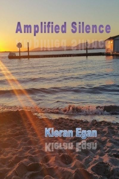 Amplified Silence - Kieran Egan - Książki - Silver Bow Publishing - 9781774031575 - 6 listopada 2021