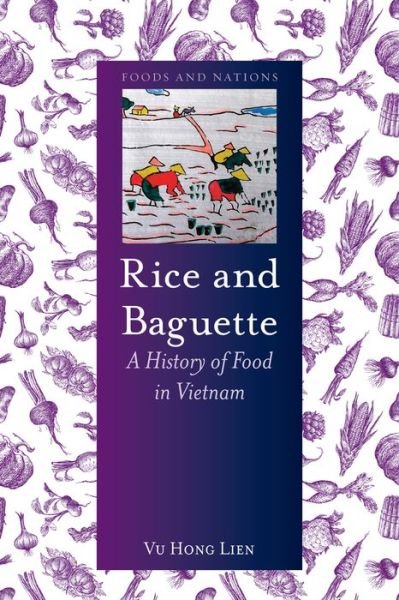 Cover for Vu Hong Lien · Rice and Baguette: A History of Vietnamese Food - Foods and Nations (Hardcover bog) (2016)