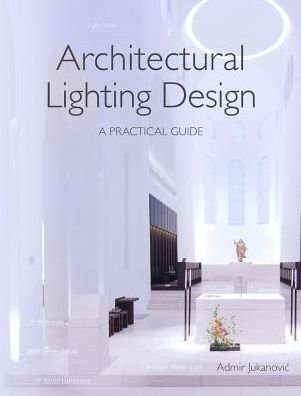 Cover for Admir Jukanovic · Architectural Lighting Design: A Practical Guide (Taschenbuch) (2018)