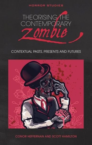 Cover for Theorising the Contemporary Zombie: Contextual Pasts, Presents, and Futures - Horror Studies (Paperback Book) (2022)