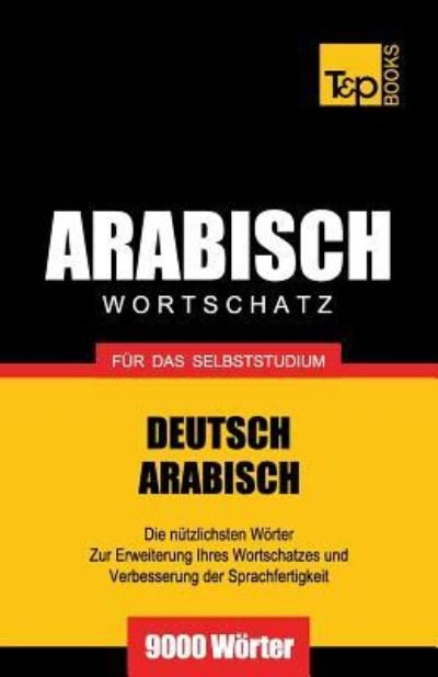 Cover for Andrey Taranov · Wortschatz Deutsch-Arabisch fur das Selbststudium - 9000 Woerter (Paperback Bog) (2017)