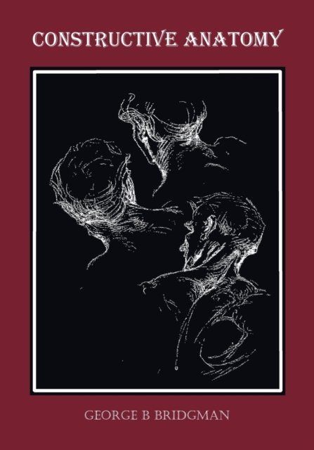 Constructive Anatomy (Fully Illustrated) - George B Bridgman - Bücher - Oxford City Press - 9781789431575 - 16. Oktober 2011