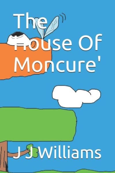 The House Of Moncure' - J J Williams - Kirjat - Independently Published - 9781791618575 - keskiviikko 12. joulukuuta 2018