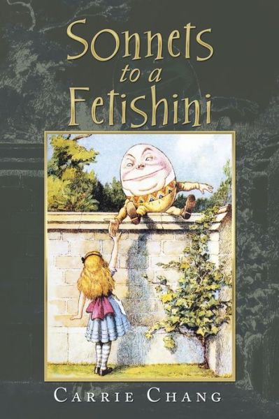 Sonnets to a Fetishini - Carrie Chang - Books - Xlibris Corporation LLC - 9781796080575 - January 3, 2020