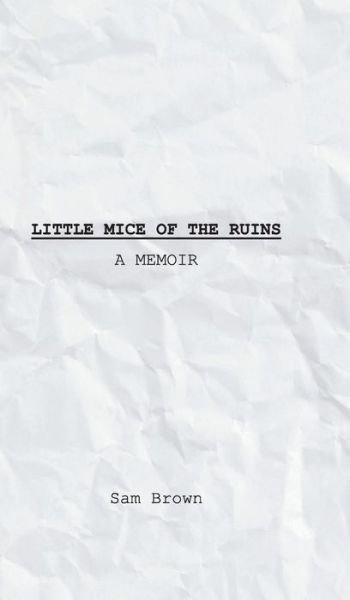 Cover for Sam Brown · Little Mice of the Ruins (Hardcover bog) (2021)