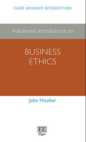 Cover for John Hooker · Advanced Introduction to Business Ethics - Elgar Advanced Introductions series (Paperback Book) (2021)