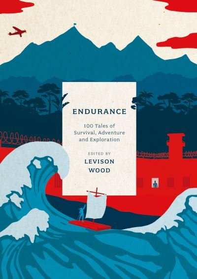 Cover for Levison Wood · Endurance: 100 Tales of Survival, Adventure and Exploration (Pocketbok) (2023)