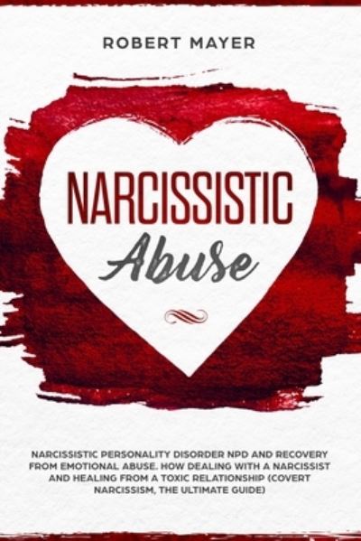 Narcissistic Abuse - Robert Mayer - Livros - Flower Books Ltd - 9781801157575 - 8 de novembro de 2020