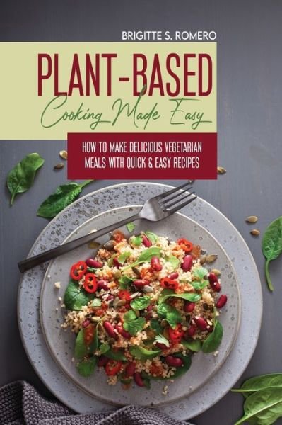 Cover for Brigitte S Romero · Plant-Based Cooking Made Easy (Paperback Book) (2021)