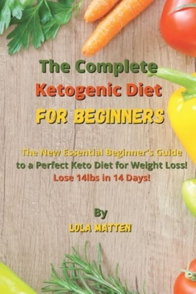Cover for Lola Matten · The Complete Ketogenic Diet for Beginners (Paperback Book) (2021)