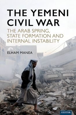 Cover for Elham Manea · The Yemeni Civil War: The Arab Spring, State formation and internal instability (Innbunden bok) (2024)