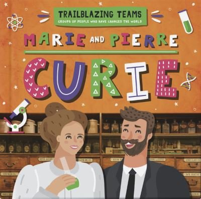 Cover for Emilie Dufresne · Marie and Pierre Curie - Trailblazing Teams (Hardcover Book) (2021)