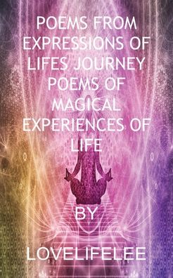 Cover for Love Life Lee · Poems from Expressions of Lifes Journey (Paperback Book) (2020)