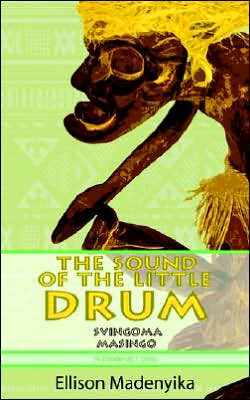 The Sound of the Little Drum: Svingoma Masingo - A Three-ACT Play - Ellison Madenyika - Books - New Generation Publishing - 9781844011575 - November 14, 2003