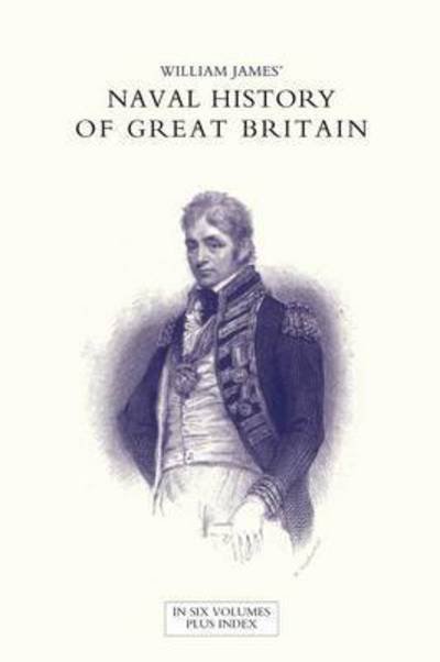 Cover for James, Dr William (Formerly Food Safety and Inspection Service (Fsis)-USDA USA) · NAVAL HISTORY OF GREAT BRITAIN FROM THE DECLARATION OF WAR BY FRANCE IN 1793 TO THE ACCESSION OF GEORGE IV Volume Four (Pocketbok) (2016)
