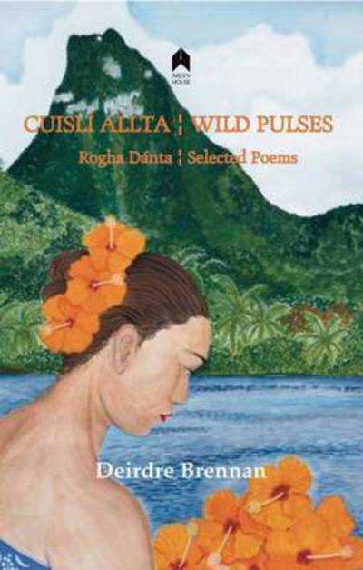 Cover for Deirdre Brennan · Cuisli Allta / Wild Pulses: Rogha Danta / Selected Poems (Paperback Book) (2017)