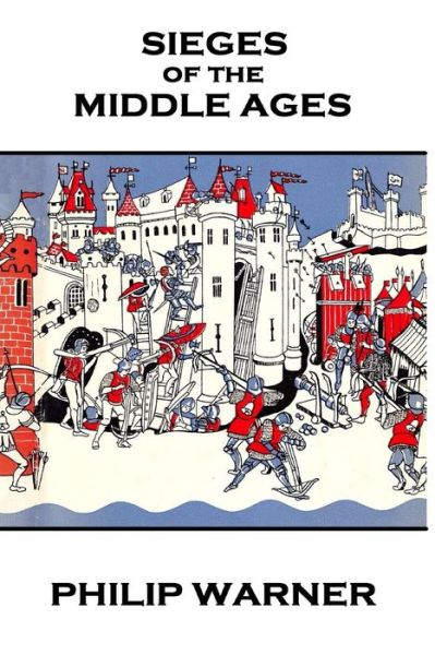 Cover for Phillip Warner · Phillip Warner - Sieges of the Middle Ages (Paperback Book) (2014)