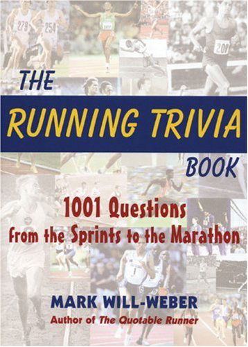 Cover for Mark Will-weber · The Running Trivia Book: 1001 Questions from the Sprints to the Marathon (Hardcover Book) (2005)