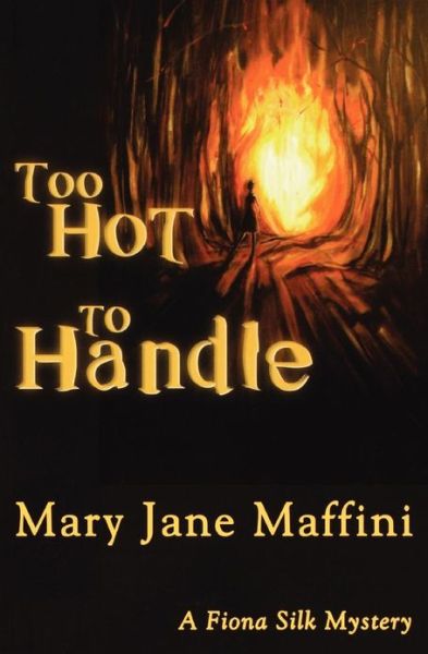 Too Hot to Handle: A Fiona Silk Mystery - A Fiona Silk Mystery - Mary Jane Maffini - Books - Napoleon Publishing - 9781894917575 - October 18, 2007