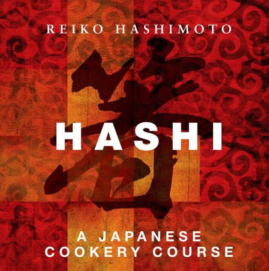 Cover for Reiko Hashimoto · Hashi: A Japanese Cookery Course (Hardcover Book) (2011)