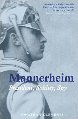 Cover for Jonathan Clements · Mannerheim: President, Soldier, Spy (Paperback Book) (2012)