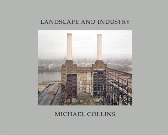 Landscape and Industry - Michael Collins - Bøger - Dewi Lewis Publishing - 9781907893575 - 18. november 2014
