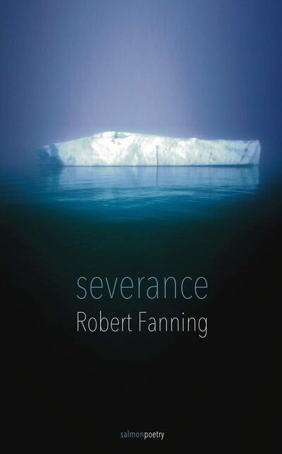 Severance - Robert Fanning - Książki - Salmon Poetry - 9781912561575 - 4 kwietnia 2019