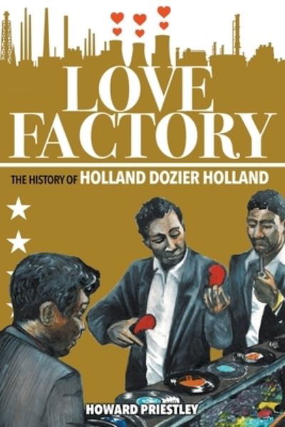 Cover for Howard Priestley · Love Factory: The History of Holland Dozier Holland (Paperback Book) (2021)