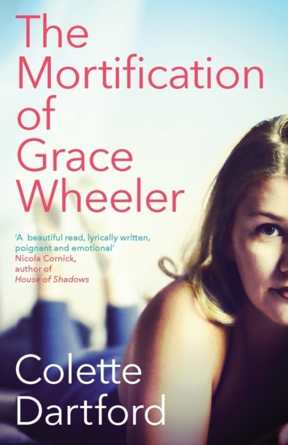 Cover for Colette Dartford · The Mortification of Grace Wheeler (Taschenbuch) (2022)