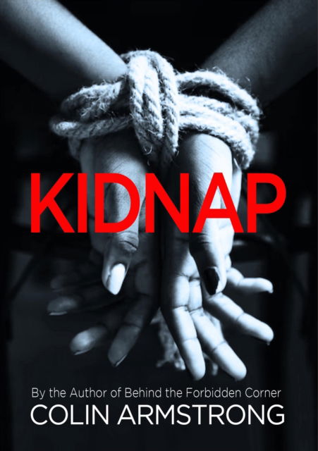 Kidnap - Colin R Armstrong - Books - i2i Publishing - 9781916732575 - May 1, 2025