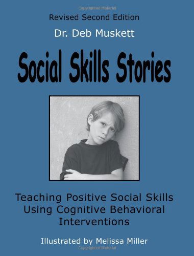 Cover for Deb Muskett · Social Skills Stories: Teaching Positive Social Skills Using Cognitive Behavioral Interventions (Paperback Book) (2011)