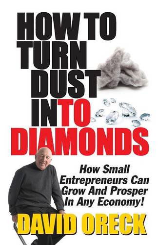 How to Turn Dust into Diamonds - David Oreck - Książki - Tag Publishing LLC - 9781934606575 - 10 stycznia 2014