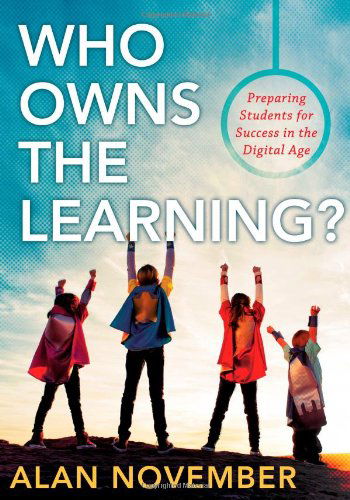 Cover for Alan November · Who Owns the Learning?: Preparing Students for Success in the Digital Age (Pocketbok) (2012)