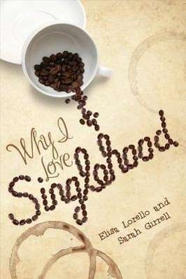 Cover for Elisa Lorello · Why I Love Singlehood (Paperback Book) (2011)