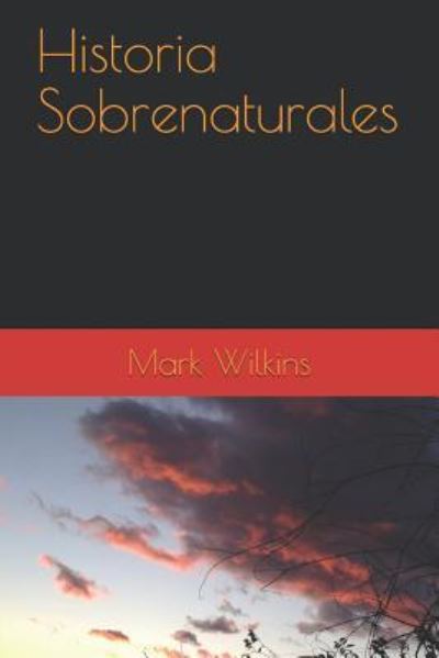 Cover for Mark Wilkins · Historia Sobrenaturales (Pocketbok) (2017)