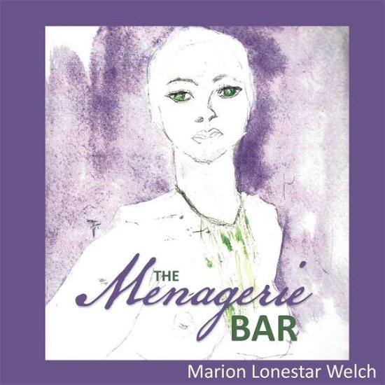 Marion Lonestar Welch · The Menagerie Bar (Paperback Book) (2020)