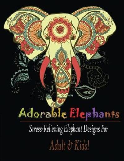 Cover for Mainland Publisher · Adorable Elephant (Adult &amp; kids): Stress Relieving Elephant designs! (Paperback Book) (2019)