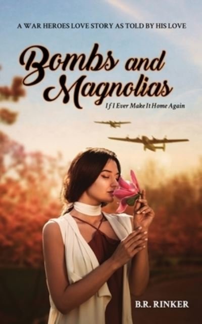 Cover for B R Rinker · Bombs and Magnolias: If I Ever Make It Home Again (Paperback Bog) (2020)