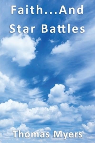 Cover for Thomas Myers · Faith... and Star Battles (Paperback Book) (2021)