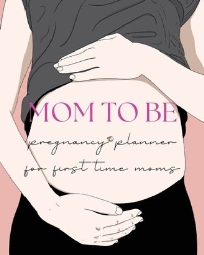 Cover for Pick Me Read Me Press · Pregnancy Planner for First-Time Moms (Bog) (2022)