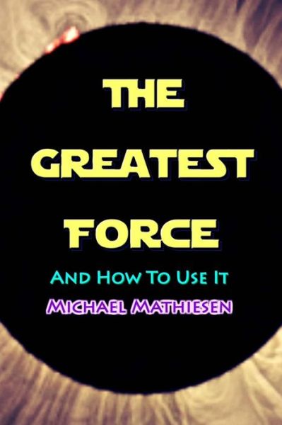 Cover for Michael Mathiesen · The Greatest Force (Paperback Book) (2017)