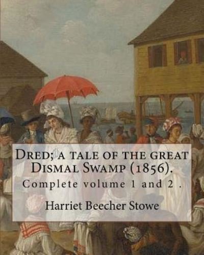 Cover for Professor Harriet Beecher Stowe · Dred; a tale of the great Dismal Swamp (1856). By (Taschenbuch) (2017)