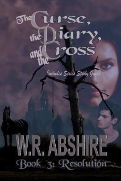 Cover for W R Abshire · The Curse, the Diary and the Cross (Taschenbuch) (2018)
