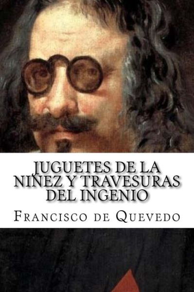 Cover for Francisco de Quevedo · Juguetes de la Ni ez Y Travesuras del Ingenio (Paperback Book) (2017)