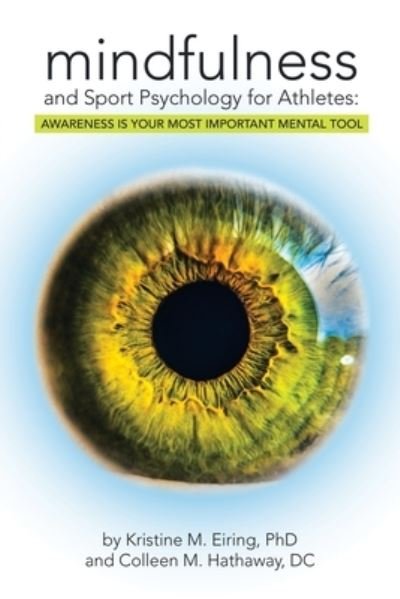 Cover for Eiring, Kristine M, PhD · Mindfulness and Sport Psychology for Athletes: Awareness Is Your Most Important Mental Tool (Paperback Bog) (2020)