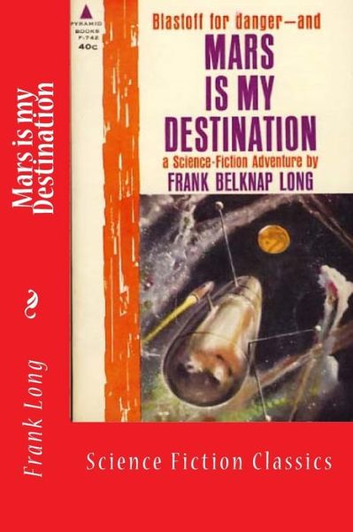 Cover for Frank Belknap Long · Mars is my Destination: Science Fiction Classics (Paperback Book) (2018)